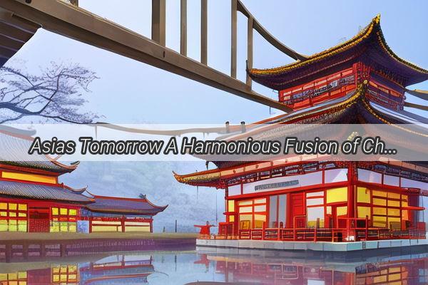 Asias Tomorrow A Harmonious Fusion of Chinese and Korean Life in the Future